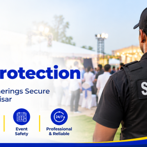 Expert Event Protection: Keeping Your Gatherings Secure and Enjoyable in Hisar