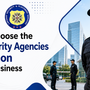 How to Choose the Best Security Agencies in Gurgaon for Your Business